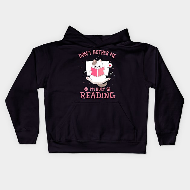 Don't Bother Me I'm Busy Reading Lovely Kitten Book and Cat Lover Kids Hoodie by Durhamw Mcraibx